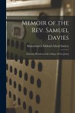Memoir of the Rev. Samuel Davies: Formerly President of the College of New Jersey