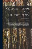 Climatotherapy and Balneotherapy; the Climates and Mineral Water Health Resorts (spas) of Europe and North Africa, Including the General Principles of