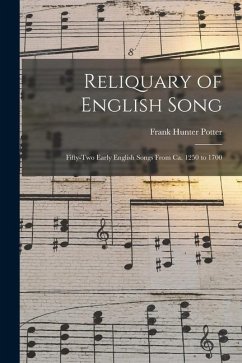 Reliquary of English Song; Fifty-two Early English Songs From ca. 1250 to 1700 - Potter, Frank Hunter