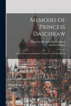 Memoirs of Princess Daschkaw - Dashkova, Ekaterina Romanovna; Wilmot, Martha