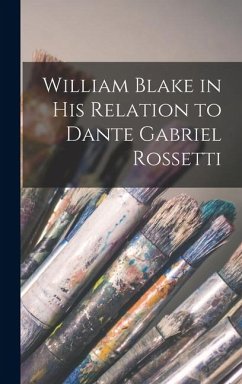 Cover William Blake in his Relation to Dante Gabriel Rossetti