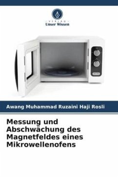 Messung und Abschwächung des Magnetfeldes eines Mikrowellenofens - Haji Rosli, Awang Muhammad Ruzaini