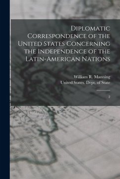 Cover Diplomatic Correspondence of the United States Concerning the Independence of the Latin-American Nations: 2