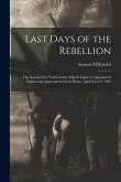 Last Days of the Rebellion: The Second New York Cavalry (Harris' Light) at Appomattox Station and Appomattox Court House, April 8 and 9, 1865