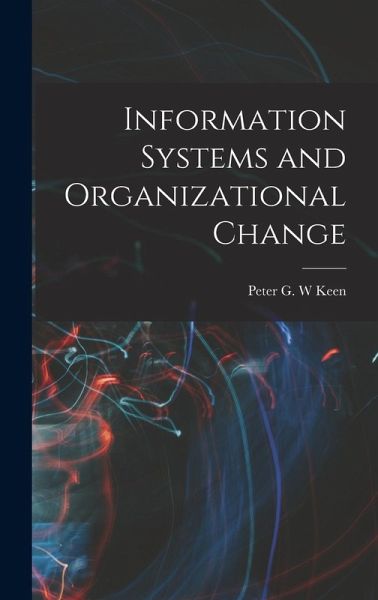 Information Systems and Organizational Change