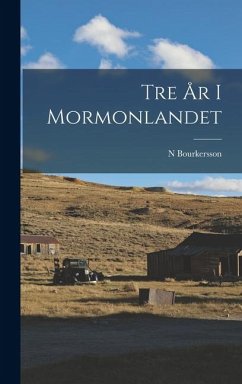 Tre År I Mormonlandet - Bourkersson, N. Tre År I Mormonlandet - Bourkersson, N.
