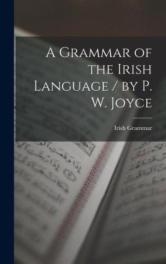 Cover A Grammar of the Irish Language / by P. W. Joyce