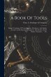 A Book Of Tools: Being A Catalogue Of... - Bild 1