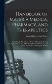 Handbook of Materia Medica, Pharmacy, and Therapeutics: Including the Physiological Action of Drugs, the Special Therapeutics of Disease, Official and
