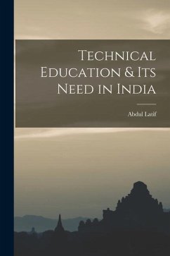 Technical Education & its Need in India - Latif, Abdul