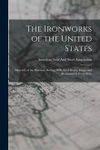 The Ironworks of the United States: Directory of the Furnaces, Rolling Mills, Steel Works, Forges and Bloomaries in Every State