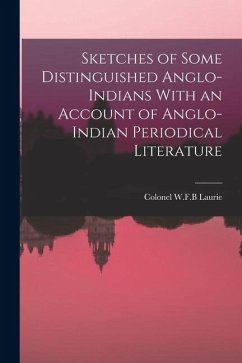 Cover Sketches of Some Distinguished Anglo-Indians With an Account of Anglo-Indian Periodical Literature