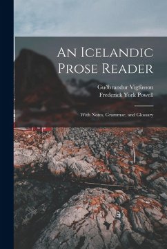 An Icelandic Prose Reader: With Notes, Grammar, and Glossary - Powell, Frederick York; Vigfússon, Guðbrandur