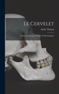 Cover Le Cervelet: Étude Anatomique, Clinique Et Physiologique