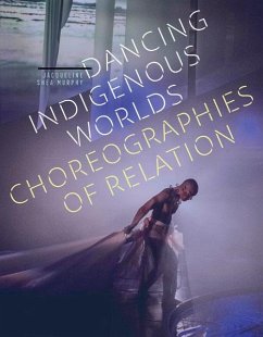 Dancing Indigenous Worlds - Shea Murphy, Jacqueline