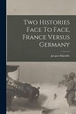 Two Histories Face To Face, France Versus Germany