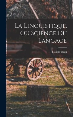 La linguistique, ou science du langage