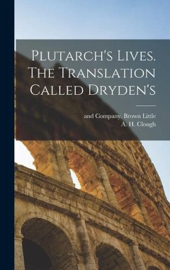 Plutarch's Lives. The Translation Called Dryden's - Clough, A. H.
