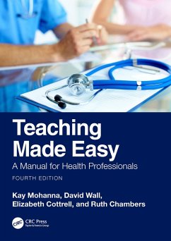 Teaching Made Easy - Mohanna, Kay (Three Counties Medical School); Wall, David; Cottrell, Elizabeth (Wolstanton Med Cent)
