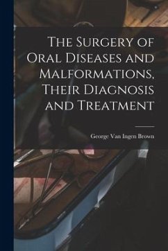 The Surgery of Oral Diseases and Malformations, Their Diagnosis and Treatment