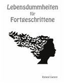 Lebensdummheiten für Fortgeschrittene