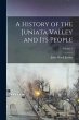 A History of the Juniata Valley and Its... - Bild 1