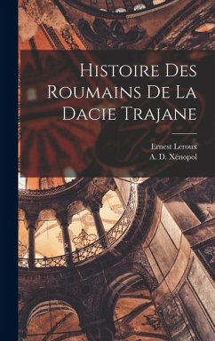Cover Histoire Des Roumains de la Dacie Trajane