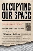 Occupying Our Space: The Mestiza Rhetorics of Mexican Women Journalists and Activists, 1875-1942