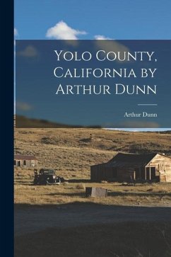 Yolo County, California by Arthur Dunn - Dunn, Arthur