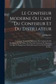 Le Confiseur Moderne Ou L'art Du Confiseur Et Du Distillateur: Contenant Toutes Les Opérations Du Confiseur Et Du Distillateur Et, En Outre, Les Procé