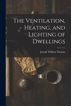 Cover The Ventilation, Heating, and Lighting of Dwellings