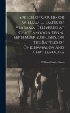 Speech of Governor William C. Oates of Alabama, Delivered at Chattanooga, Tenn., September 20th, 1895, on the Battles of Chichamauga and Chattanooga