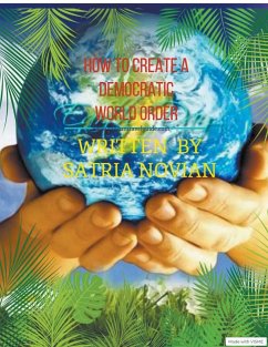 How To Create A Democratic World Order - Novian, Satria