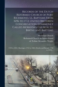 Records of the Dutch Reformed Church of Port Richmond, S.I., Baptisms From 1696 to 1772; United Brethren Congregation, Commonly Called Moravian Church