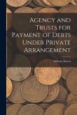 Agency and Trusts for Payment of Debts Under Private Arrangement Agency and Trusts for Payment of Debts Under Private Arrangement