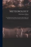 Meteorology: A Text-Book On the Weather, the Causes of Its Changes, and Weather Forecasting, for the Student and General Reader