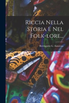 Riccia Nella Storia E Nel Folk-lore... - Amorosa, Berengario G.