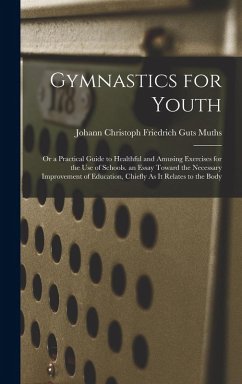 Cover Gymnastics for Youth: Or a Practical Guide to Healthful and Amusing Exercises for the Use of Schools. an Essay Toward the Necessary Improvem