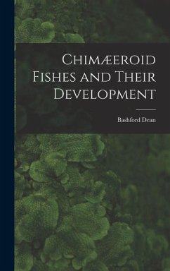 Chimæeroid Fishes and Their Development - Dean, Bashford
