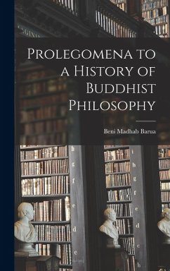 Prolegomena to a History of Buddhist Philosophy - Barua, Beni Madhab