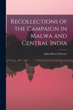 Recollections of the Campaign in Malwa and Central India - Sylvester, John Henry