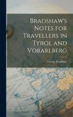 Bradshaw's Notes for Travellers in Tyrol and Vorarlberg