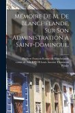 Mémoire De M. De Blanchelande, Sur Son Administration À Saint-domingue.