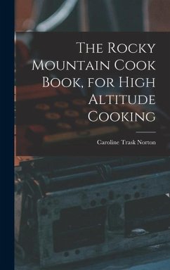 The Rocky Mountain Cook Book, for High Altitude Cooking - Trask, Norton Caroline