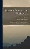 Japan's Fight for Freedom; the Story of the war Between Russia and Japan; Volume 3