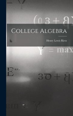 College Algebra - Rietz, Henry Lewis