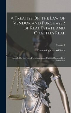 A Treatise On the Law of Vendor and Purchaser of Real Estate and Chattels Real - Williams, Thomas Cyprian