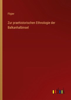 Zur praehistorischen Ethnologie der Balkanhalbinsel - Fligier
