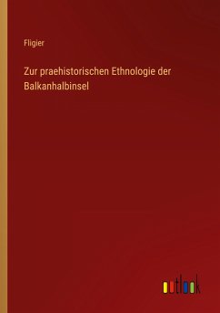 Zur praehistorischen Ethnologie der Balkanhalbinsel