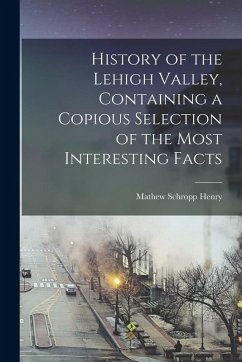 Cover History of the Lehigh Valley, Containing a Copious Selection of the Most Interesting Facts